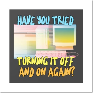 Have You Tried Turning It Off And On Again? Posters and Art